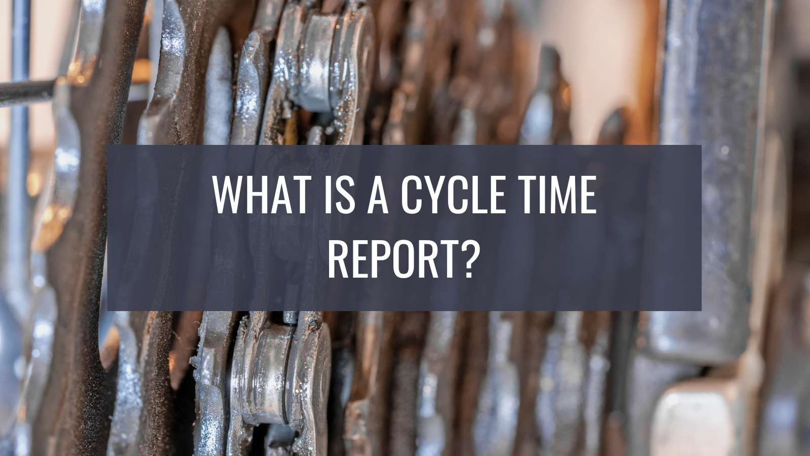what-is-a-cycle-time-report